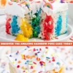 Discover the Amazing Rainbow Poke Cake Today