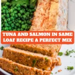 Tuna and Salmon in Same Loaf Recipe A Perfect Mix