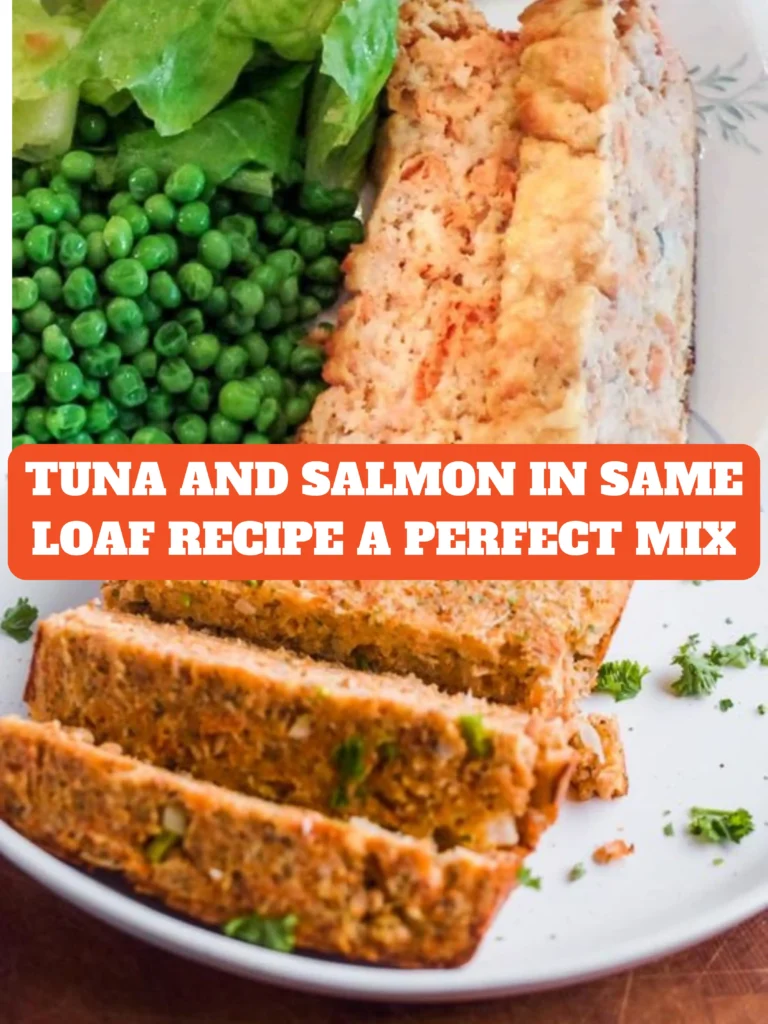 Tuna and Salmon in Same Loaf Recipe A Perfect Mix