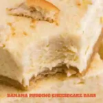 Banana Pudding Cheesecake Bars Creamy Delight